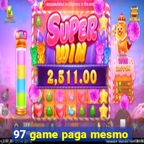 97 game paga mesmo